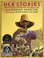 Her Stories: African American Folktales, Fairy Tales, and True Tales (Coretta Scott King Author Award Winner) by Virginia Hamilton; 1995. Hardcover (Ch-NF)