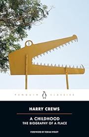 Childhood, A: The Biography of a Place by Harry Crews, Tobias Wolff (Foreword by); 1978/2022. Softcover. (Penguin Classics) (CO)