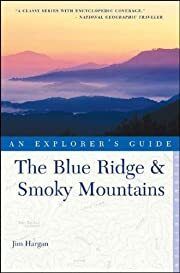 Blue Ridge and Smoky Mountains (Explorer&#39;s Guide) by Jim Hargan; 2005. Softcover. (CO-NC)