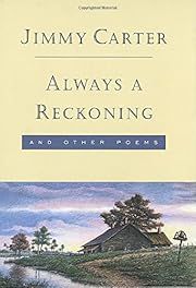 Always a Reckoning and Other Poems by Jimmy Carter; 1994. Hardcover.