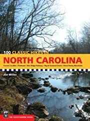 100 Classic Hikes in North Carolina: Coastal Carolina/ Piedmont/ Blue Ridge Parkway/ Pigsah National Forset/ Great Smoky Mountains by Joe Miller; 2007. Softcover. (CO-NC)