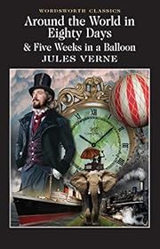 Around the World in Eighty Days &amp; 5 Weeks in a Balloon by Jules Verne, Roger Cardinal (Introduction) (Wordsworth Classics) ; 1873/1997. Softcover.
