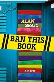 Ban This Book by Alan Gratz; 2017. Hardcover. (Ch-FIC)