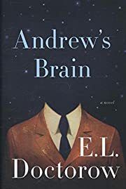 Andrew's Brain: A Novel by E.L. Doctorow; 2014. Softcover