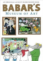 Babar's Museum of Art by Laurent De Brunhoff; 2003. Hardcover. (Ch-PIC)