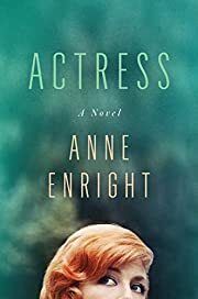 Actress by Anne Enright; 2020. Hardcover.