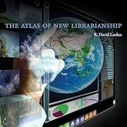 Atlas of New Librarianship, The by R. David Lankes; 2011. Hardcover. (LF)