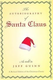 Autobiography of Santa Claus, The by Jeff Guinn; 2003. Hardcover.
