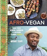 Afro-Vegan: Farm-Fresh African, Caribbean, and Southern Flavors Remixed by Bryant Terry; 2014. Hardcover. (F&amp;C)