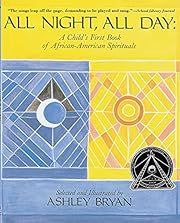 All Night, All Day: A Child's First Book of African-American Spirituals by Ashley Bryan, David Manning Thomas; 1991. Hardcover (Ch-NF)