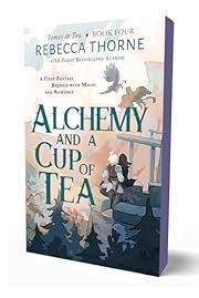 Alchemy and a Cup of Tea (Tomes &amp; Tea #4) by Rebecca Thorne; 2025. Softcover.