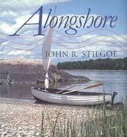 Alongshore by Professor John R. Stilgoe; 1994. Hardcover. (LF)