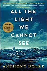 All the Light We Cannot See by Anthony Doerr; 2014. Hardcover.
