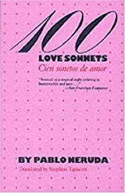 100 Love Sonnets: Cien sonetos de amor (English and Spanish Edition) by Pablo Neruda; 1986. Softcover.