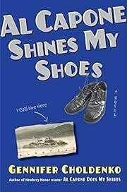 Al Capone Shines My Shoes by Gennifer Choldenko; 2009. Hardcover (Ch-FIC)