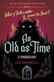 As Old as Time: A Twisted Tale by Liz Braswell; 2016. Hardcover. (Ch-FIC)