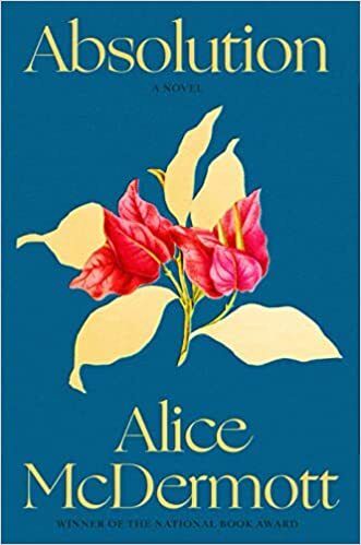 Absolution by Alice McDermott. 2023. Hardcover.