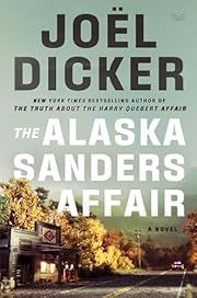 Alaska Sanders Affair, The by Joel Dicker, Robert Bononno (Translator); 2024. Hardcover.