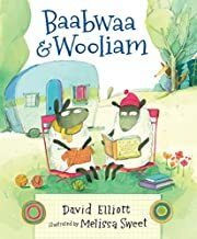 Baabwaa and Wooliam by David Elliott, Melissa Sweet (Illustrator); 2017. Hardcover  (Ch-PIC)