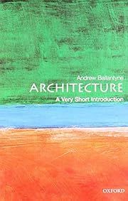 Architecture: A Very Short Introduction by Andrew Ballantyne (Oxford VSI #72); 2002.  Softcover. (Small Format)