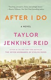 After I Do by Taylor Jenkins Reid; 2014. Softcover.