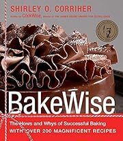 BakeWise: The Hows and Whys of Successful Baking with Over 200 Magnificent Recipes by Shirley O. Corriher; 2008. Hardcover (F&amp;C)