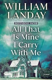 All That Is Mine I Carry with Me by William Landay; 2023. Hardcover.