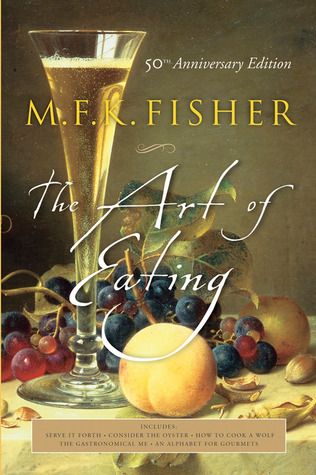 Art of Eating, The (50th Anniversary Edition) by M.F.K. Fisher; 1954/2004. Softcover.