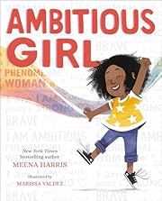 Ambitious Girl by Meena Harris, Marissa Valdez (Artist); 2021. Hardcover.(Ch-PIC)