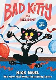 Bad Kitty for President (Graphic Novel) by Nick Bruel; 2021. Hardcover. (Ch-FIC)