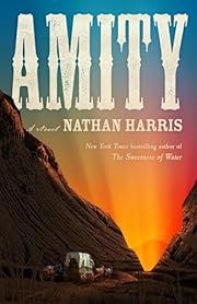 Amity by Nathan Harris; 2025. Hardcover.