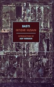 Basti by Intizar Husain, Asif Farrukhi (Introduction); 2012. Softcover. (New York Review Books) (CO)