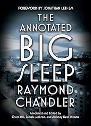 Annotated Big Sleep, The by Raymond Chandler, Jonathan Lethem (Foreword), Owen Hill, Pamela Jackson, Anthony Dean Rizzuto (Editors, Annotators); 1939/2018. Softcover.