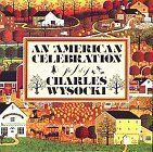 American Celebration, An: The Art of Charles Wysocki by Betty Ballantine. 1985. Hardcover. (LF)