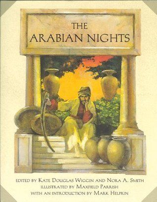 Arabian Nights, The by Kate Douglas Wiggin, Nora A. Smith (Editors), Maxfield Parrish (Illustrator); 1909/1996. Softcover.
