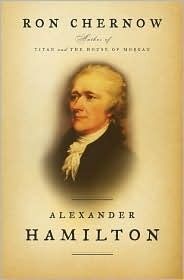 Alexander Hamilton by Ron Chernow; 2004. Hardcover.