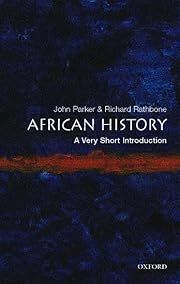 African History: A Very Short Introduction by John Parker, Richard Rathbone (Oxford VSI #160); 2007. Softcover. (Small Format)