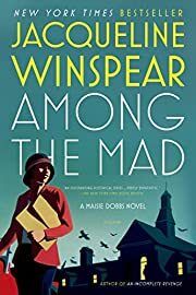 Among the Mad (Maisie Dobbs #6) by Jacqueline Winspear; 2009. Hardcover.