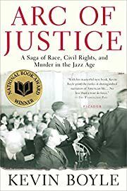 Arc of Justice: A Saga of Race, Civil Rights, and Murder in the Jazz Age by Kevin Boyle; 2005. Hardcover.
