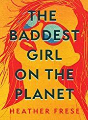 Baddest Girl on the Planet, The by Heather Frese; 2020. Hardcover.