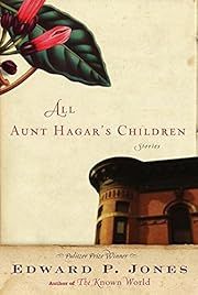 All Aunt Hagar's Children by Edward P. Jones; 2006. Hardcover.