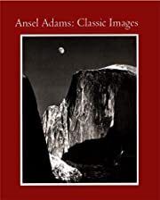 Ansel Adams: Classic Images by Ansel Adams, James Alinder, John Szarkowski; 1986. Hardcover. (LF)