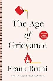 Age of Grievance, The by Frank Bruni; 2024. Hardcover.
