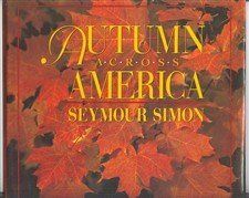 Autumn Across America (Seasons Across America) by Seymour Simon; 1993. Hardcover (Ch-NF)