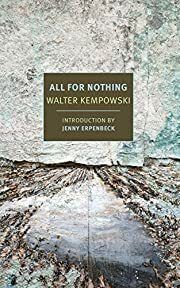 All for Nothing by Walter Kempowski, Jenny Erpenbeck (Introduction); 2018. Softcover. (New York Review Books). (CO)
