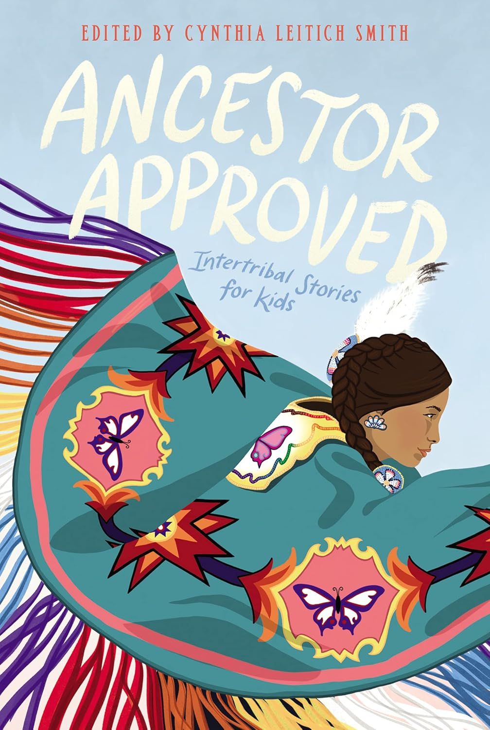 Ancestor Approved: Intertribal Stories for Kids by Cynthia Leitich Smith Hardcover 2021 (Ch-NF)