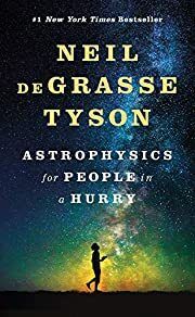 Astrophysics for People in a Hurry by Neil deGrasse Tyson; 2017. Hardcover.
