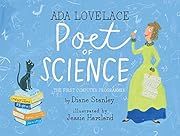 Ada Lovelace, Poet of Science: The First Computer Programmer by Diane Stanley; 2016. Hardcover. (Ch-NF)