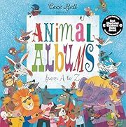 Animal Albums from a to Z by Cece Bell (Illustrator); 2024. Hardcover. (Ch-NF)