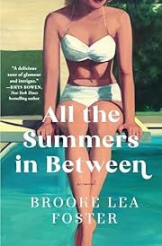 All the Summers in Between by Brooke Lea Foster; 2024. Hardcover.